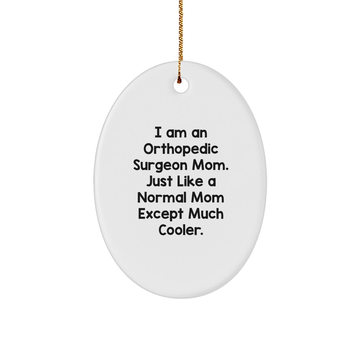 Unique Orthopedic Surgeon Mom Gifts from Friends for Christmas Oval Ornament - Image 1