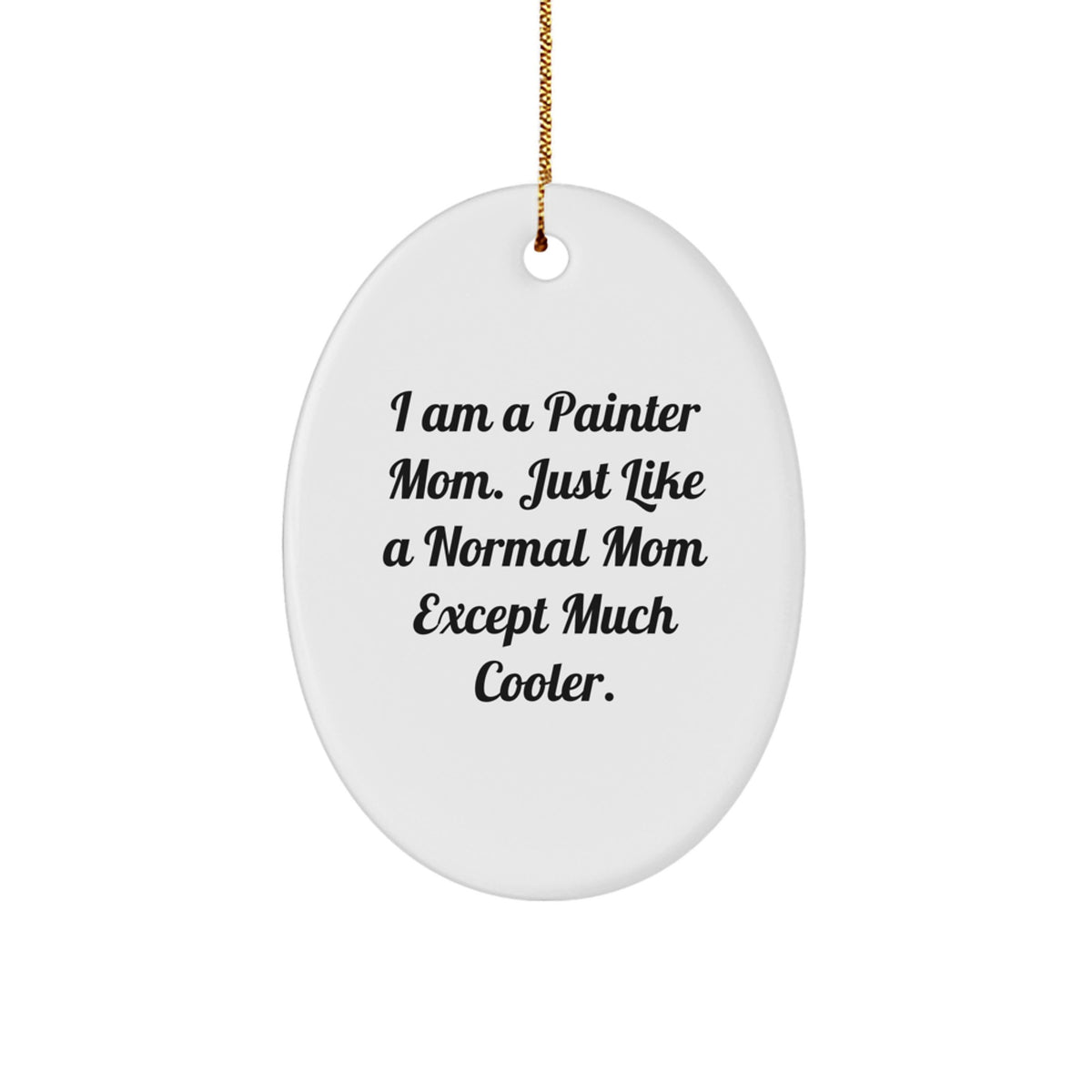 Unique Funny Painter Oval Ornament Gifts from Friends for Painter Mom - Image 1