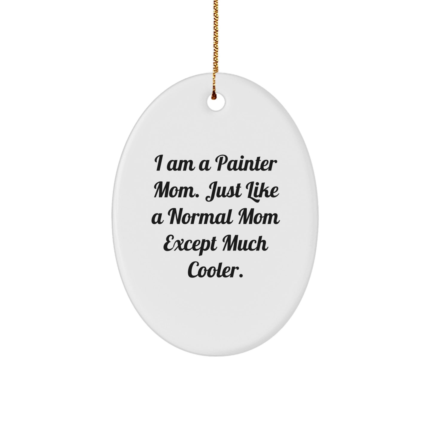 Unique Funny Painter Oval Ornament Gifts from Friends for Painter Mom - Image 1