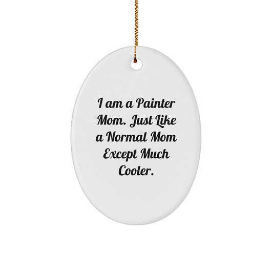 Unique Funny Painter Oval Ornament Gifts from Friends for Painter Mom - Image 1