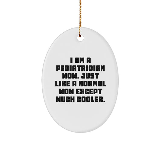 Fun Pediatrician Mom Gifts for Christmas - Oval Ornament, 'I Am A Pediatrician Mom...' - Image 1