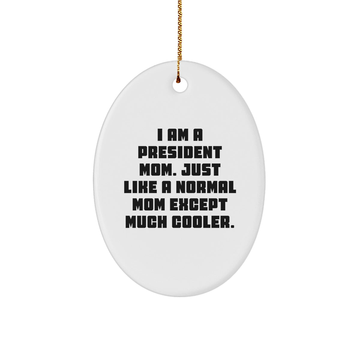 Cool President Mom Novelty Oval Ornament Christmas Gift for Friends - Image 1