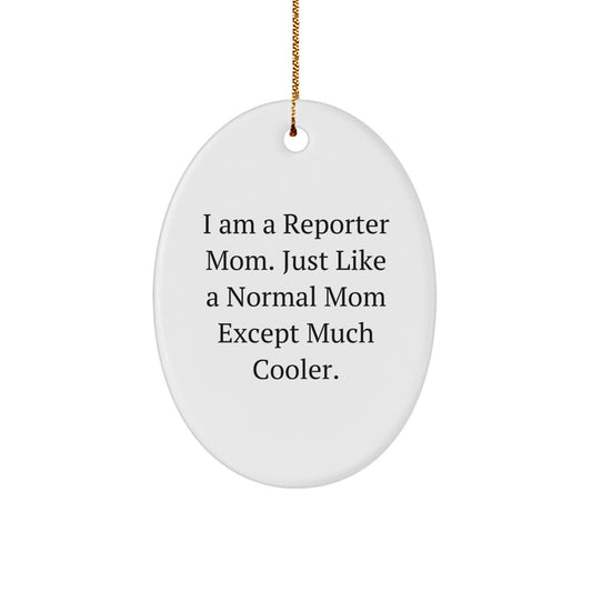 Funny Reporter Mom Gifts Oval Ornament, I Am A Reporter Mom Except Much Cooler, Christmas Unique Gifts for Women, Family, Friends - Image 1
