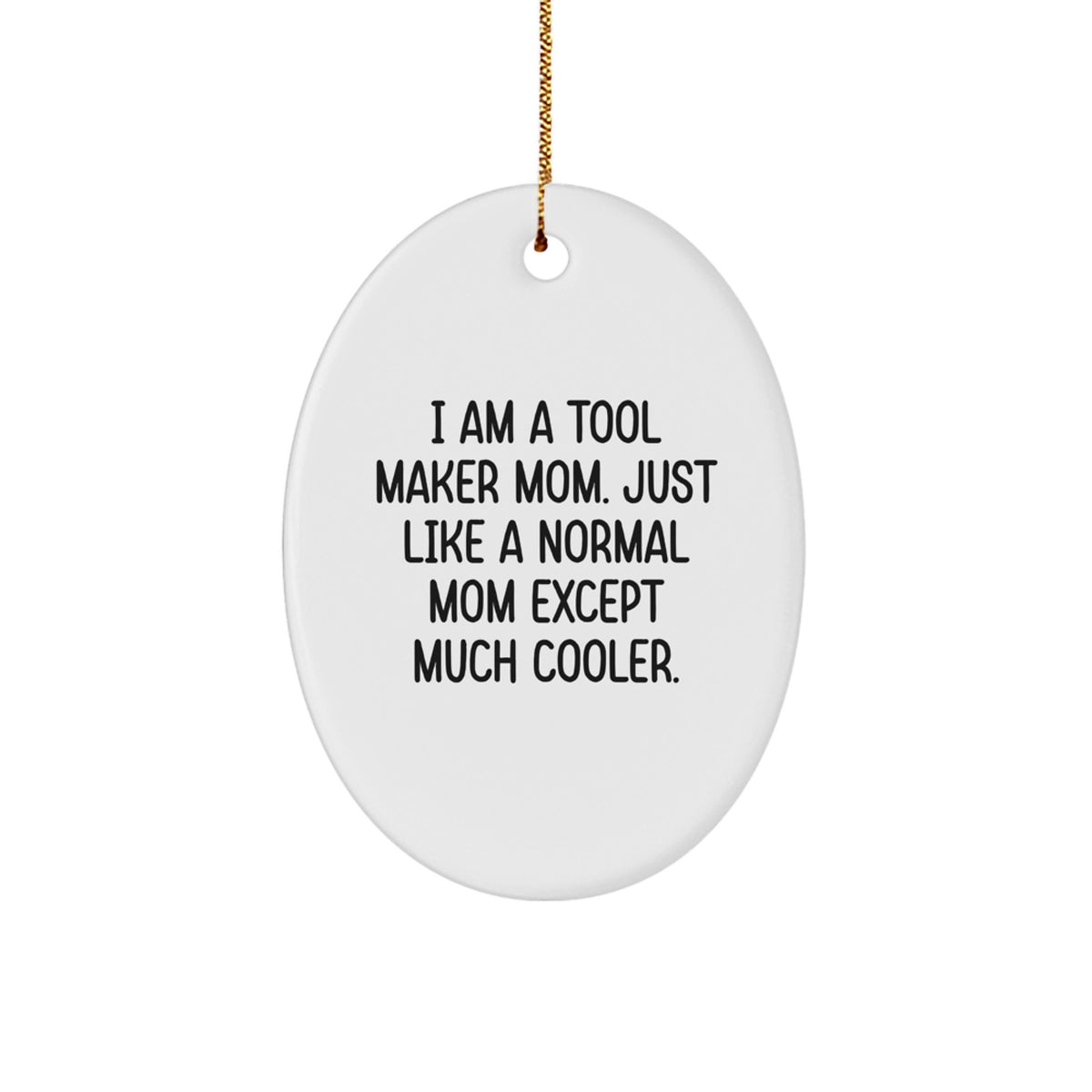 Unique Tool Maker Gifts from Men - Funny Oval Ornament for Tool Maker Mom - Image 1