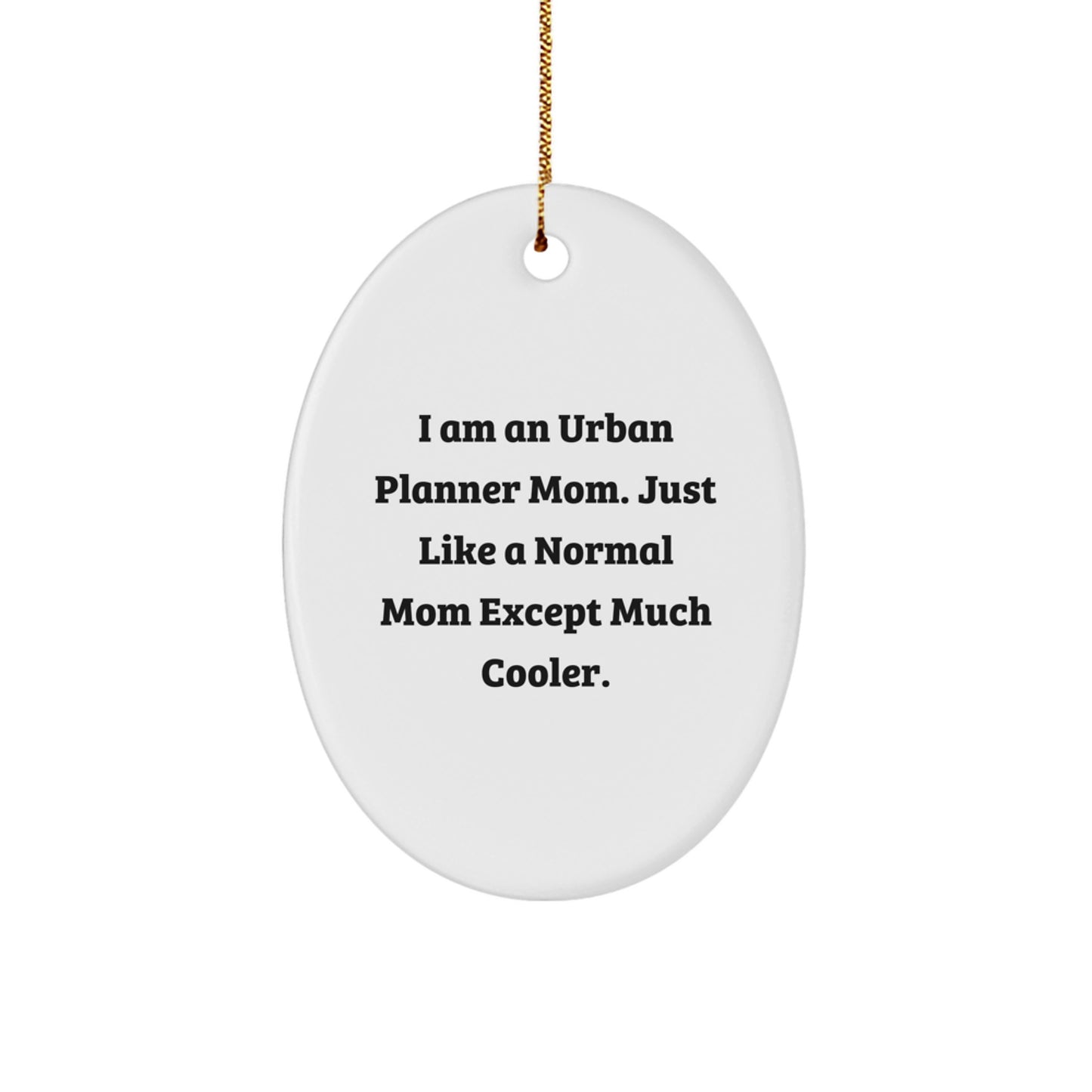 Unique Urban Planner Mom Oval Ornament Gifts from Family to Urban Planner Friends at Christmas - Image 1