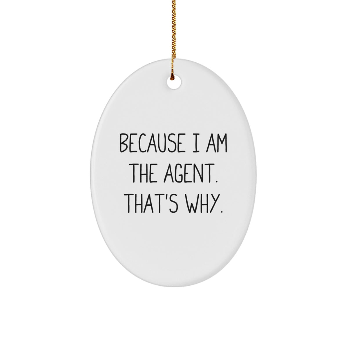 Funny Agent Oval Ornaments, Because I Am The Agent That's Why Gifts for Men Women Friends Coworkers Family Christmas Unique - Image 1