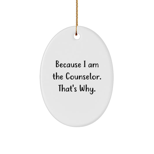 Funny Counselor Gifts from Friends, Unique Oval Ornament Because I Am The Counselor That's Why, Christmas Unique Gifts for Counselor - Image 1