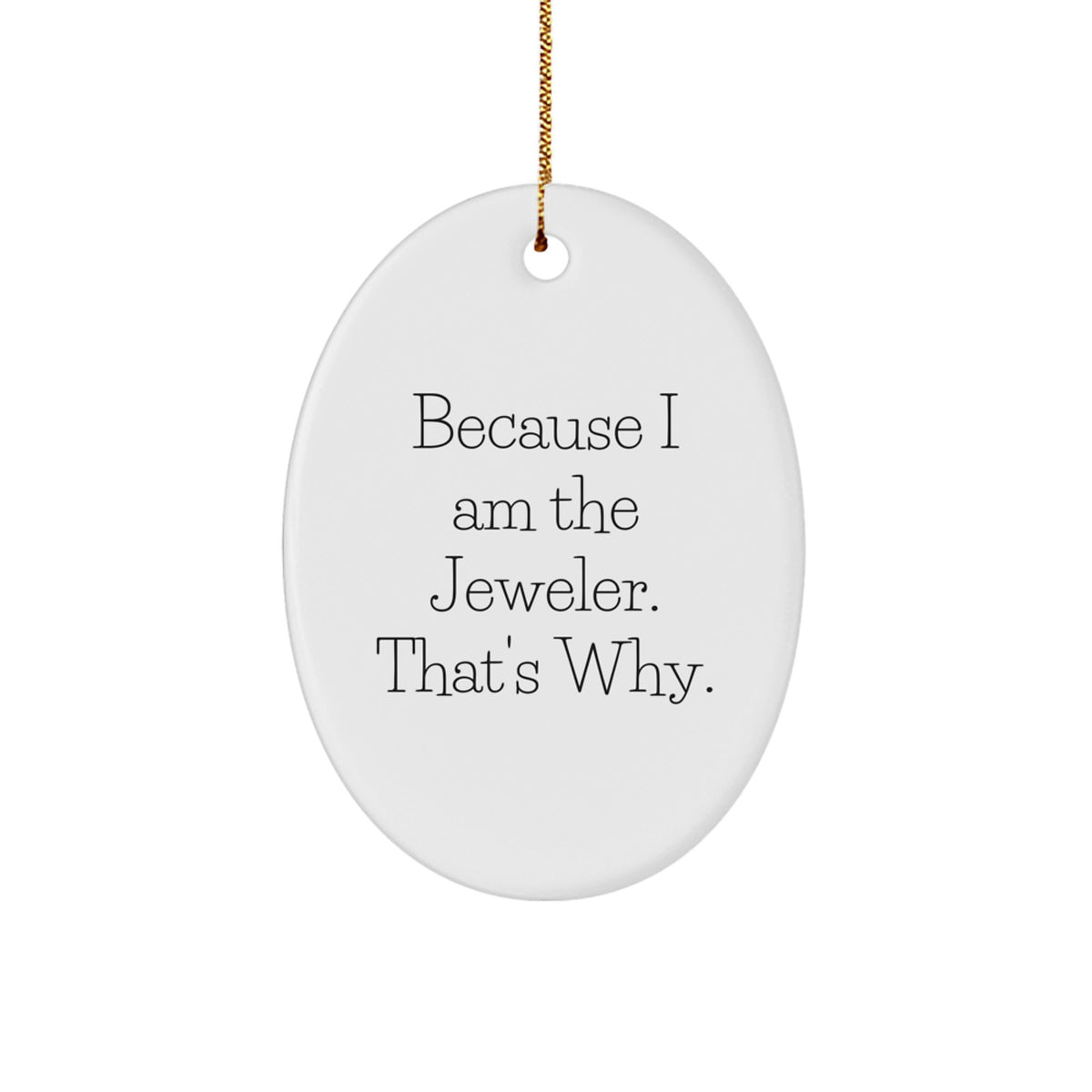Witty Christmas Ornament Gift for Friends - Because I Am The Jeweler. - Image 1