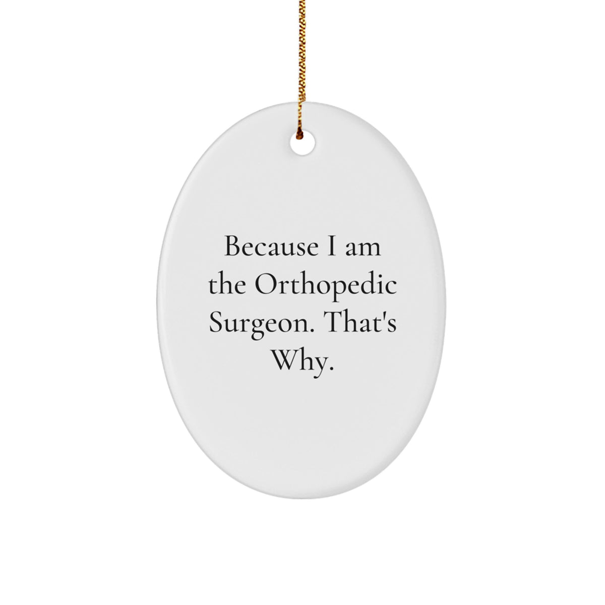 Christmas Ornament Gift for Coworkers - Because I Am The Orthopedic - Image 1