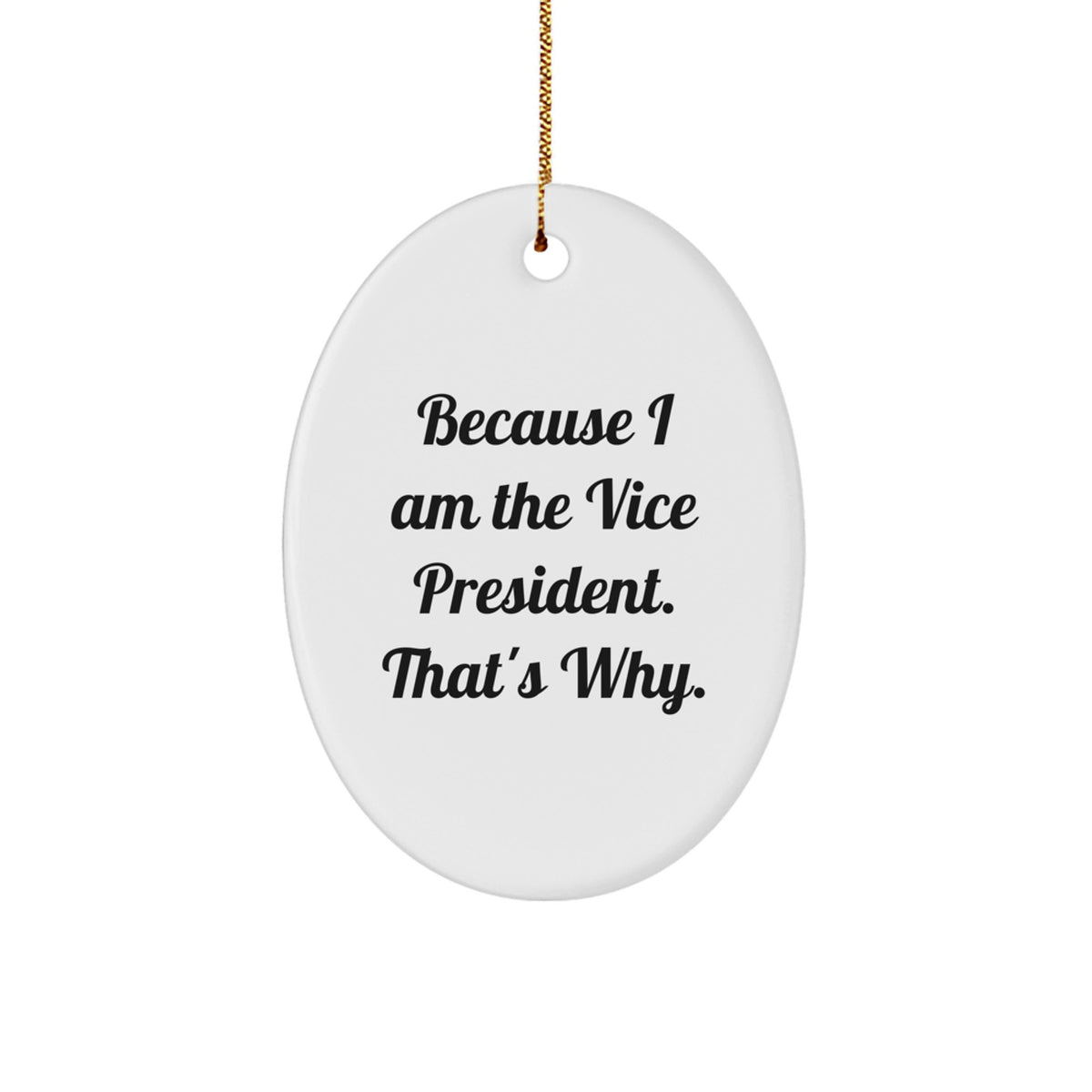 Favorite Vice President Christmas Ornament Gift - Because I Am The Vice - Image 1