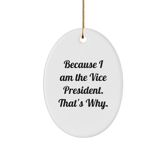 Favorite Vice President Christmas Ornament Gift - Because I Am The Vice - Image 1
