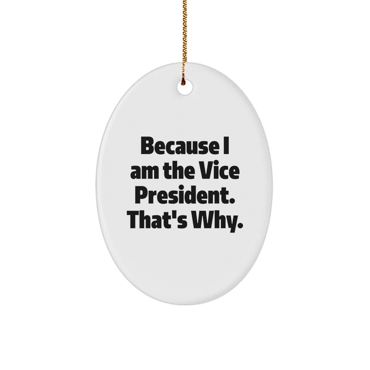 Vice President Oval Ornament Because I am the VP Gift for Coworkers - Image 1
