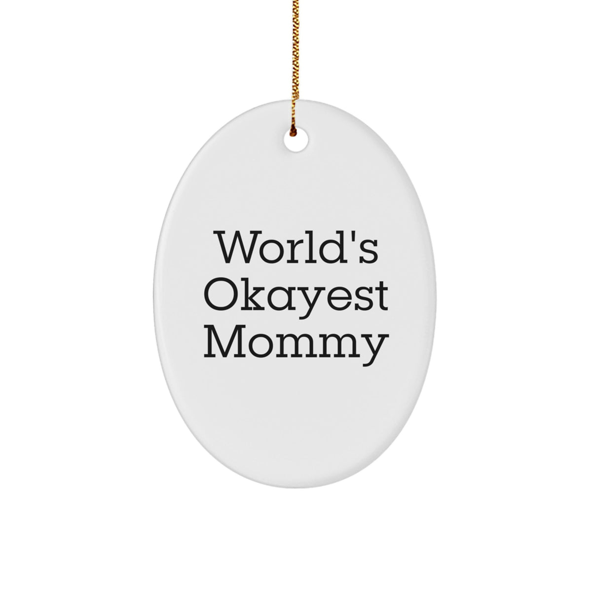 Funny Mommy Christmas Oval Ornament Gifts from Family - 'World's Okayest Mommy' Quote, Oval Shaped White, Lightweight - Image 1