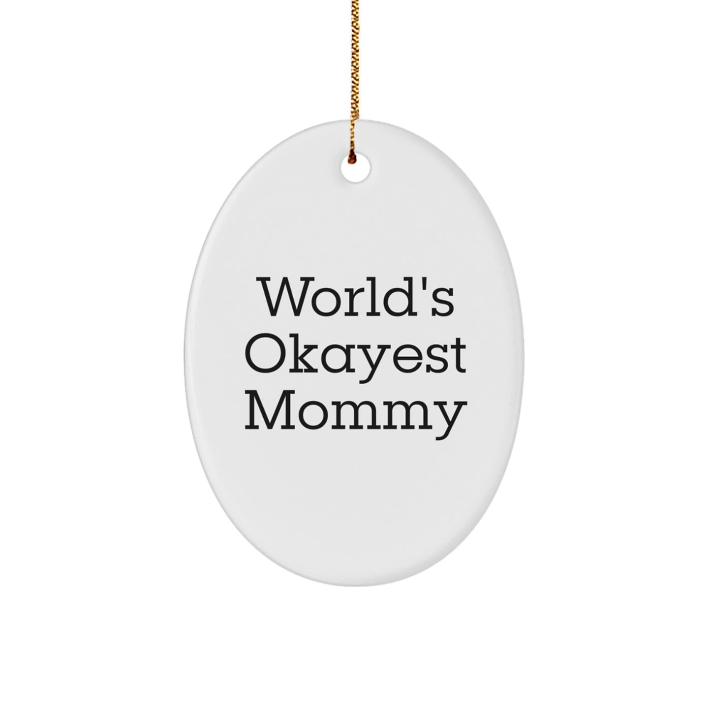 Funny Mommy Christmas Oval Ornament Gifts from Family - 'World's Okayest Mommy' Quote, Oval Shaped White, Lightweight - Image 1