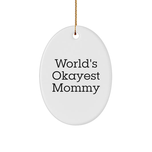 Funny Mommy Christmas Oval Ornament Gifts from Family - 'World's Okayest Mommy' Quote, Oval Shaped White, Lightweight - Image 1