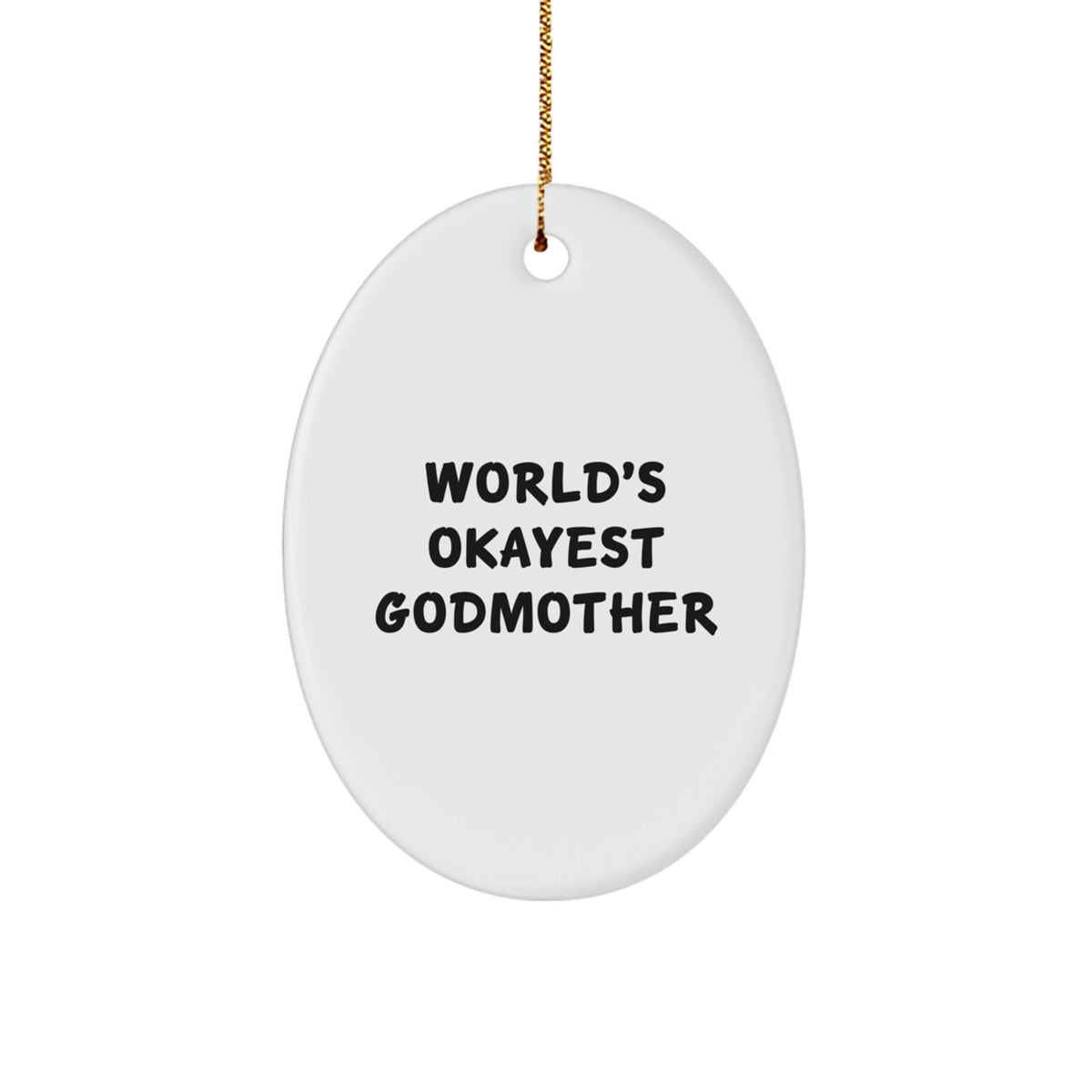 Funny Godmother Gifts - World's Okayest Godmother Oval Ornament, Gifts from Men to Women for Godmother, Unique Christmas Unique Gifts for Family - Image 1