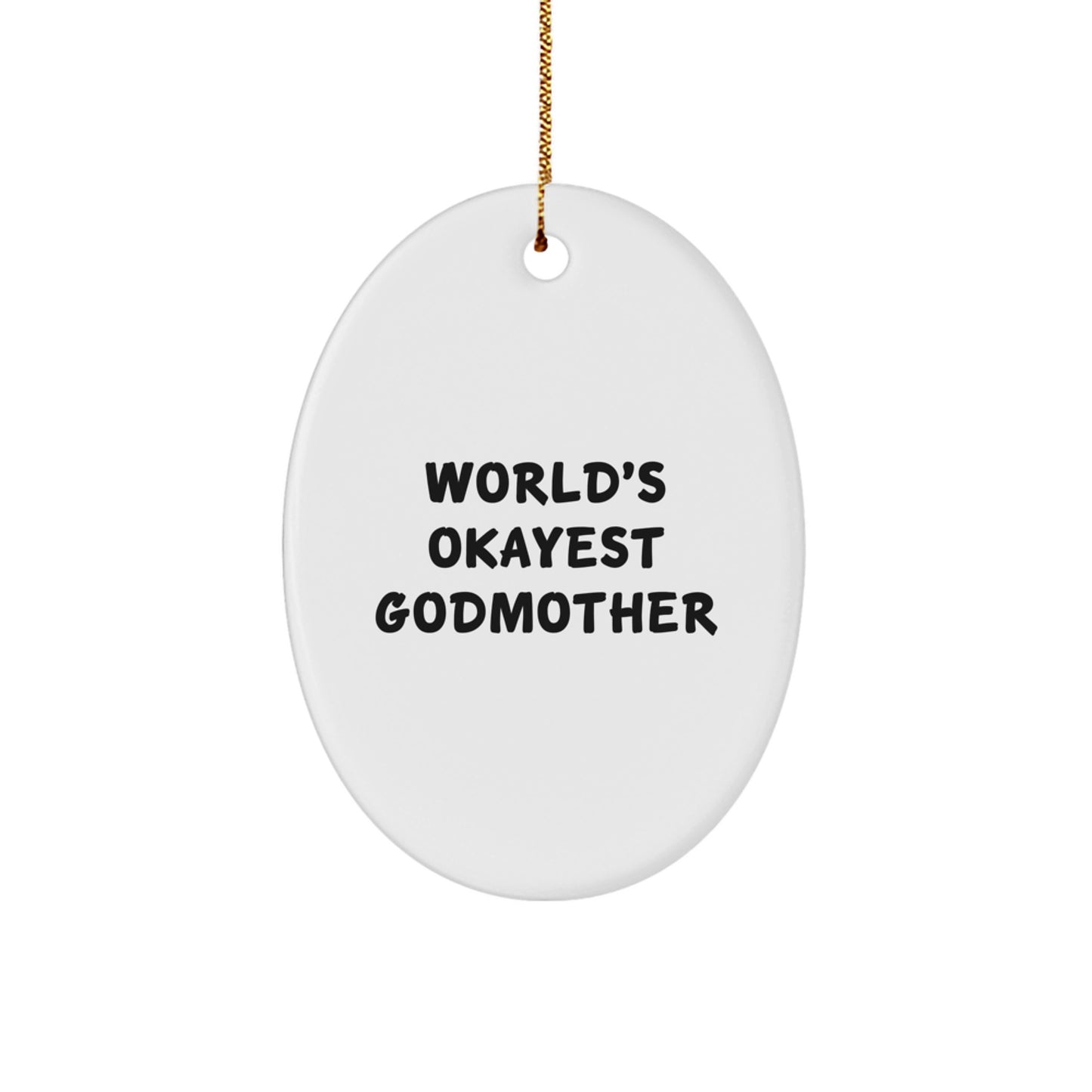 Funny Godmother Gifts - World's Okayest Godmother Oval Ornament, Gifts from Men to Women for Godmother, Unique Christmas Unique Gifts for Family - Image 1