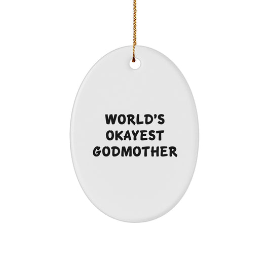 Funny Godmother Gifts - World's Okayest Godmother Oval Ornament, Gifts from Men to Women for Godmother, Unique Christmas Unique Gifts for Family - Image 1