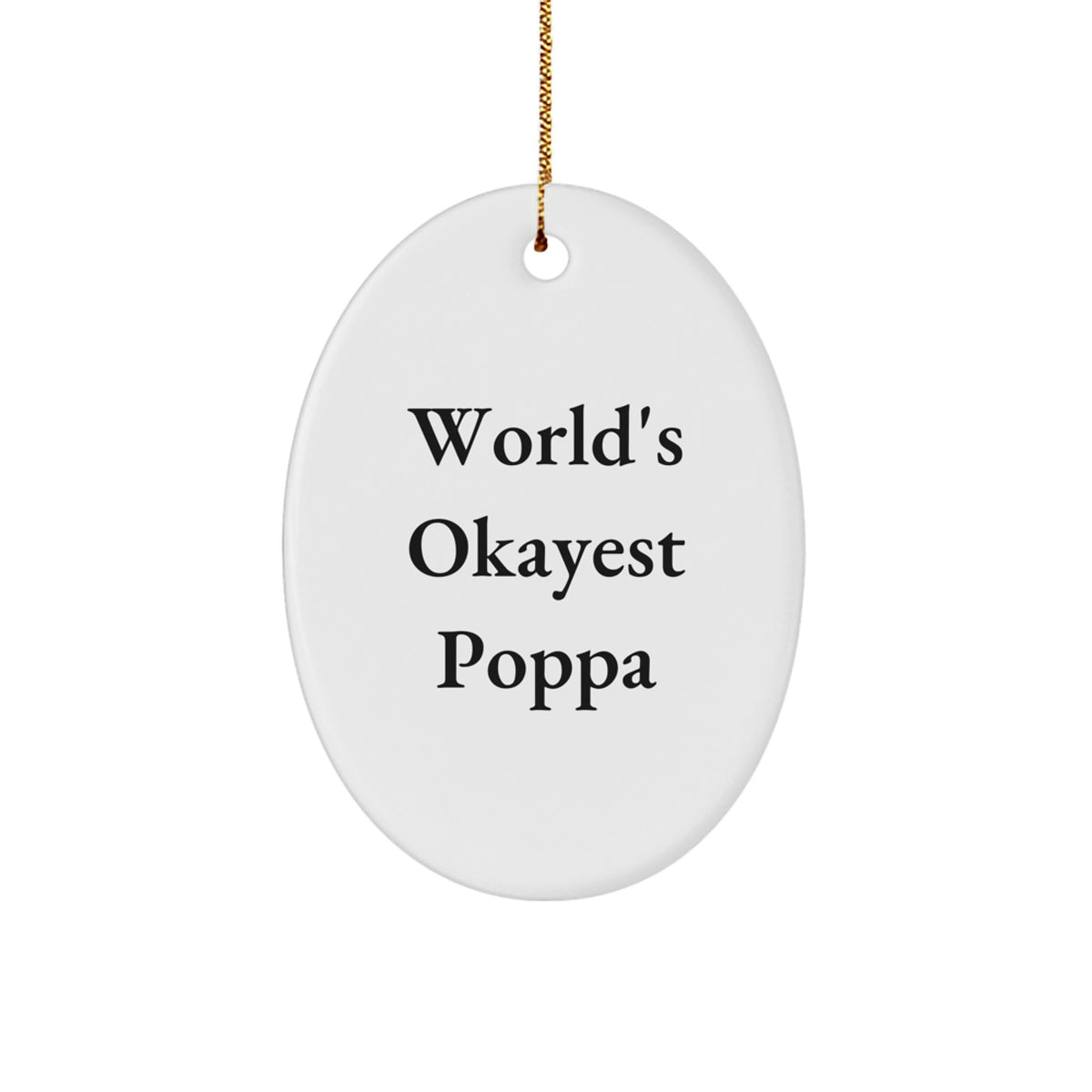 Cheerful World's Okayest Poppa Christmas Unique Ornament for Friend Gift - Image 1