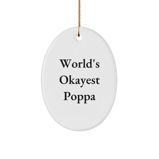 Cheerful World's Okayest Poppa Christmas Unique Ornament for Friend Gift - Image 1