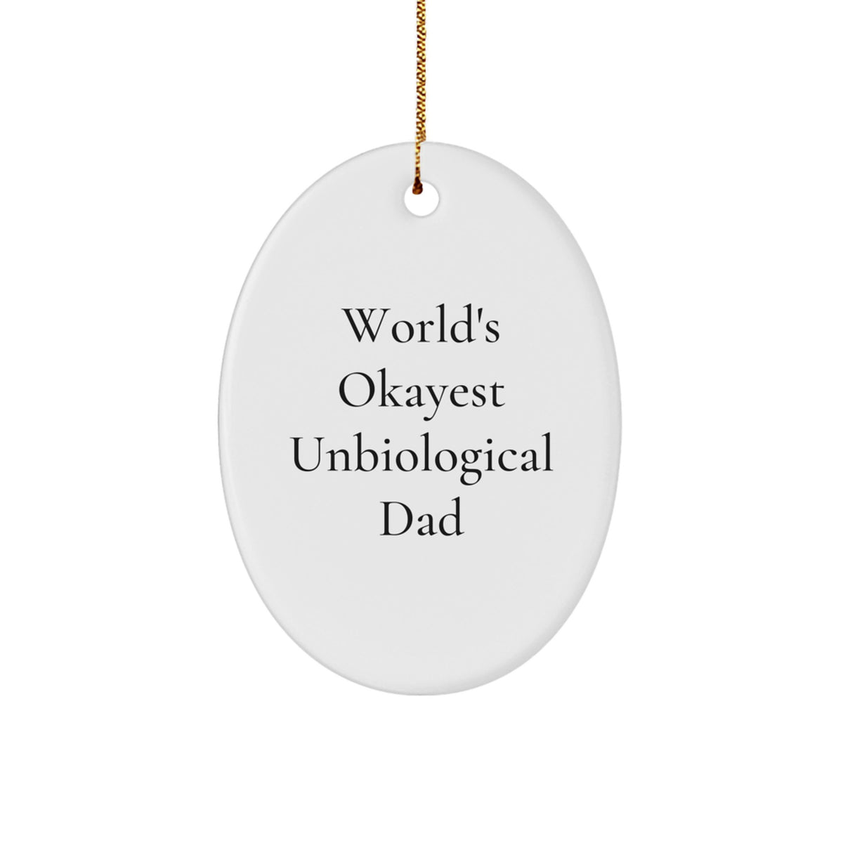 Oval Unbiological Dad Christmas Ornament for a Husband Idea Gift - Image 1