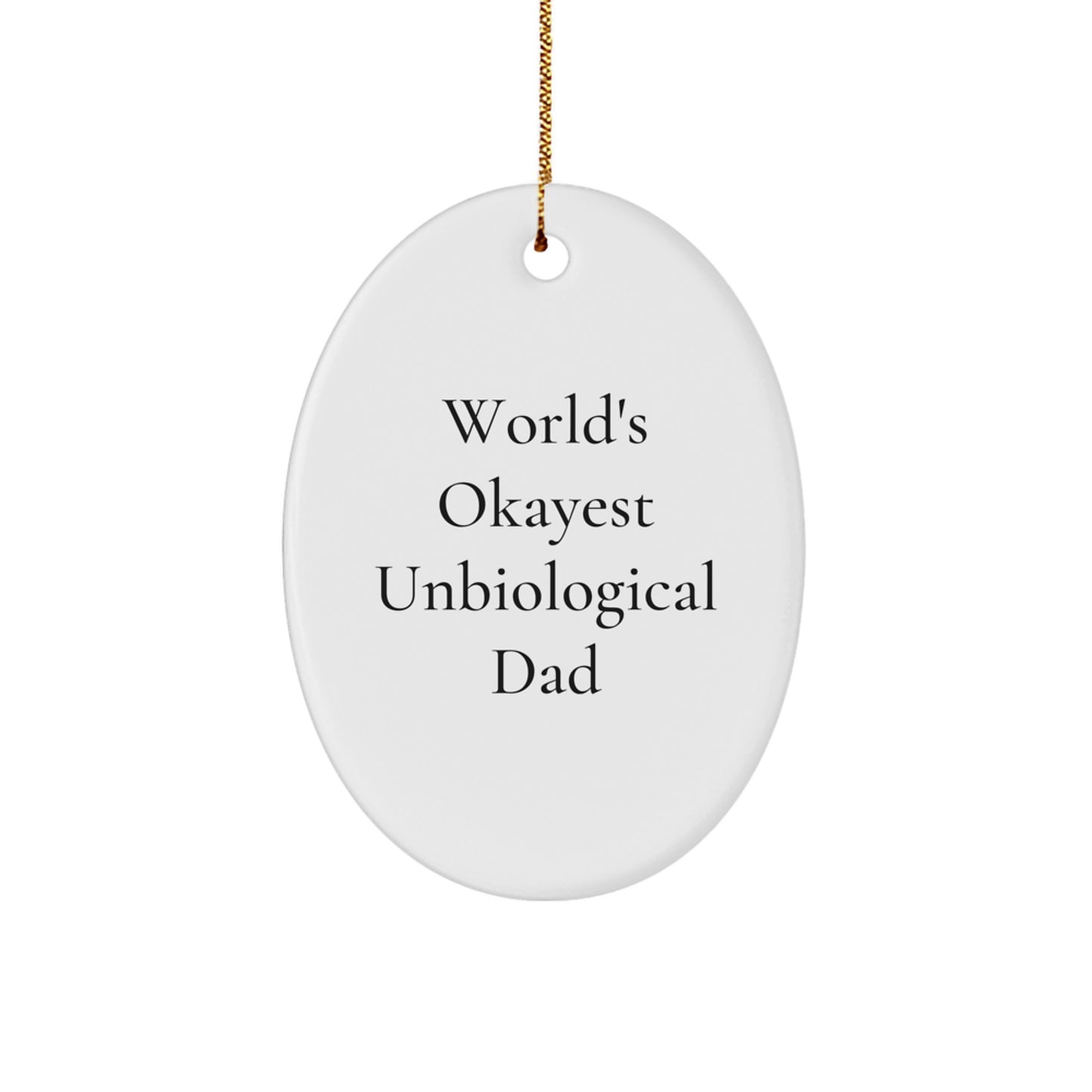 Oval Unbiological Dad Christmas Ornament for a Husband Idea Gift - Image 1