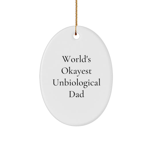 Oval Unbiological Dad Christmas Ornament for a Husband Idea Gift - Image 1