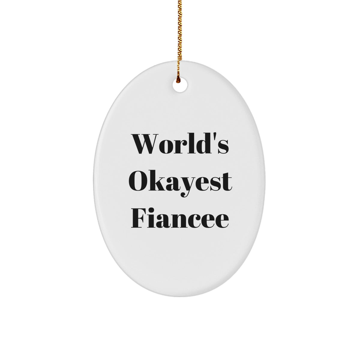 Gifts from Men to Lovely Fiancee, Oval Ornament with Funny Quote World's Okayest Fiancee, Christmas Unique Gifts - Image 1