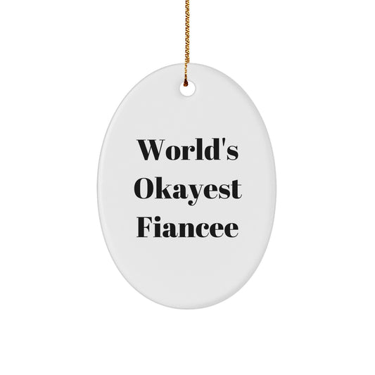 Gifts from Men to Lovely Fiancee, Oval Ornament with Funny Quote World's Okayest Fiancee, Christmas Unique Gifts - Image 1