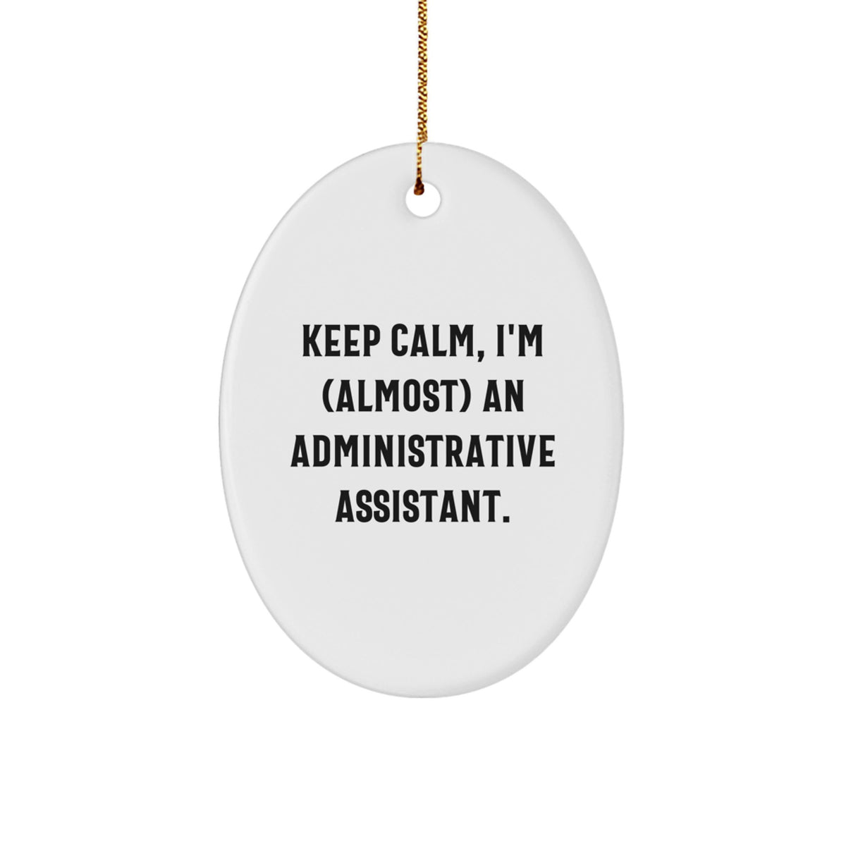 Christmas Gift Keep Calm, I'm (Almost) An Administrative Assistant - Image 1