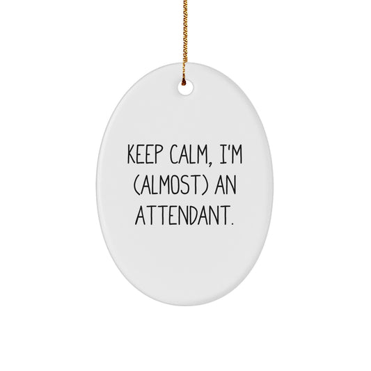 Christmas Ornament Gift for Him - Keep Calm, I'm (Almost) An Attendant - Image 1