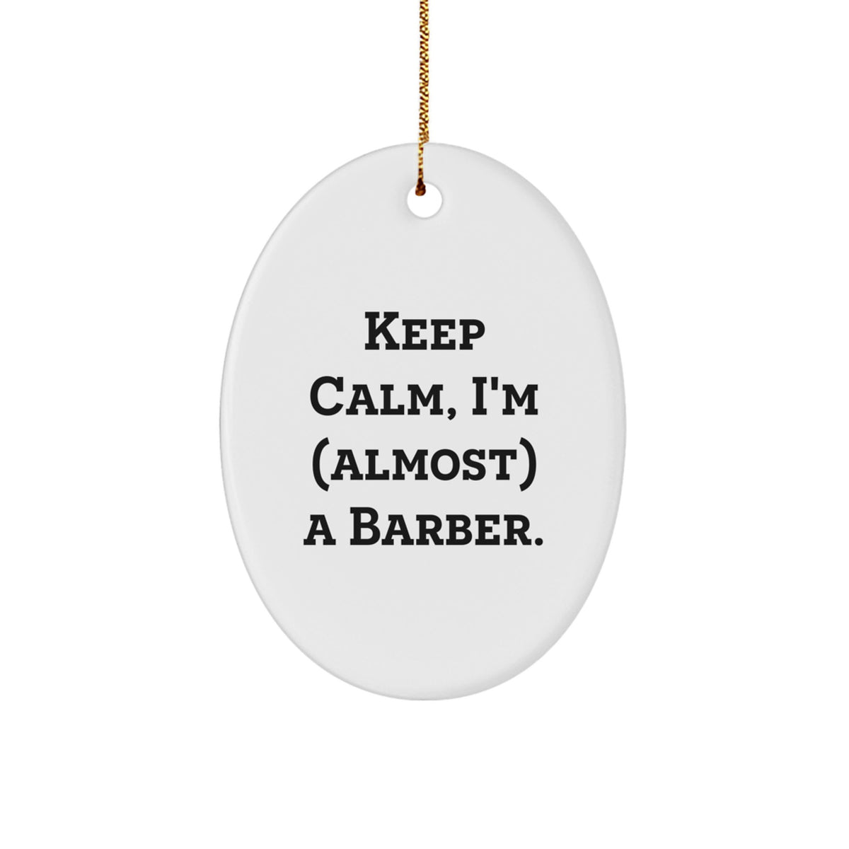 Barber Christmas Ornament Gift for Family - Keep Calm, I'm (Almost) A - Image 1