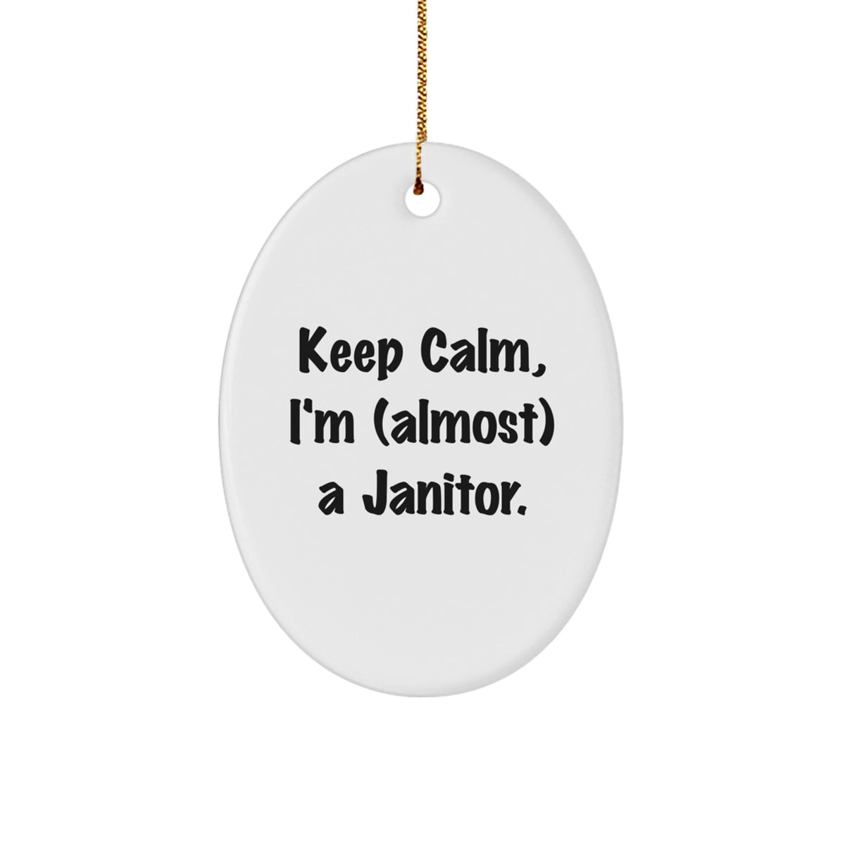 Christmas Ornament Gift for Family Keep Calm, I'm (Almost) A Janitor - Image 1