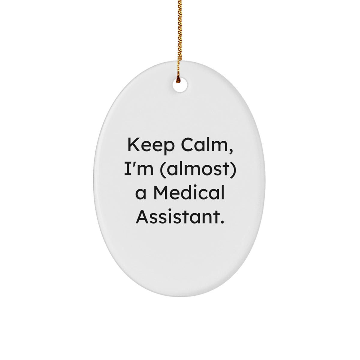 Quirky Medical Assistant Keep Calm Christmas Unique Gift for Oval Ornament - Image 1
