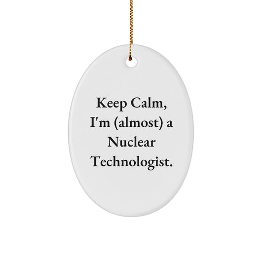 Christmas Ornament Gift Keep Calm Nuclear Technologist Idea - Image 1