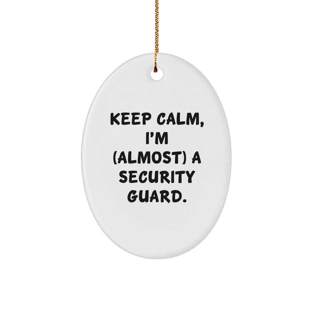 Xmas Gift Oval Ornament for Her Security Guard Keep Calm I'm (Almost) - Image 1