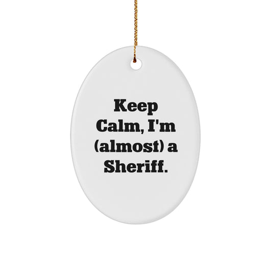 Christmas Ornament Gift for Family Keep Calm, I'm (Almost) A Sheriff - Image 1