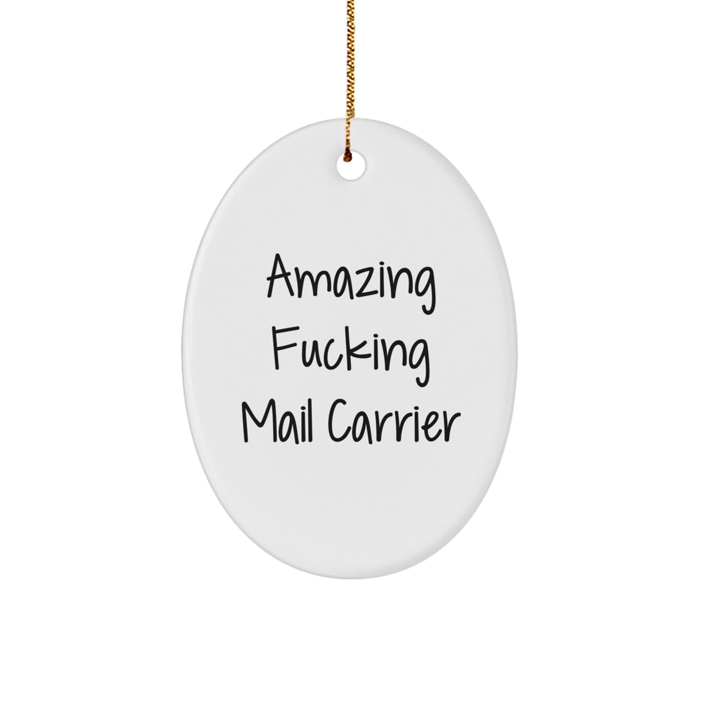 Gifts from Family for Mail Carrier - Oval Ornament with Amazing F--king Mail Carrier Quote, Funny Christmas Unique Gifts - Image 1