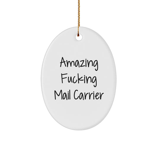 Gifts from Family for Mail Carrier - Oval Ornament with Amazing F--king Mail Carrier Quote, Funny Christmas Unique Gifts - Image 1