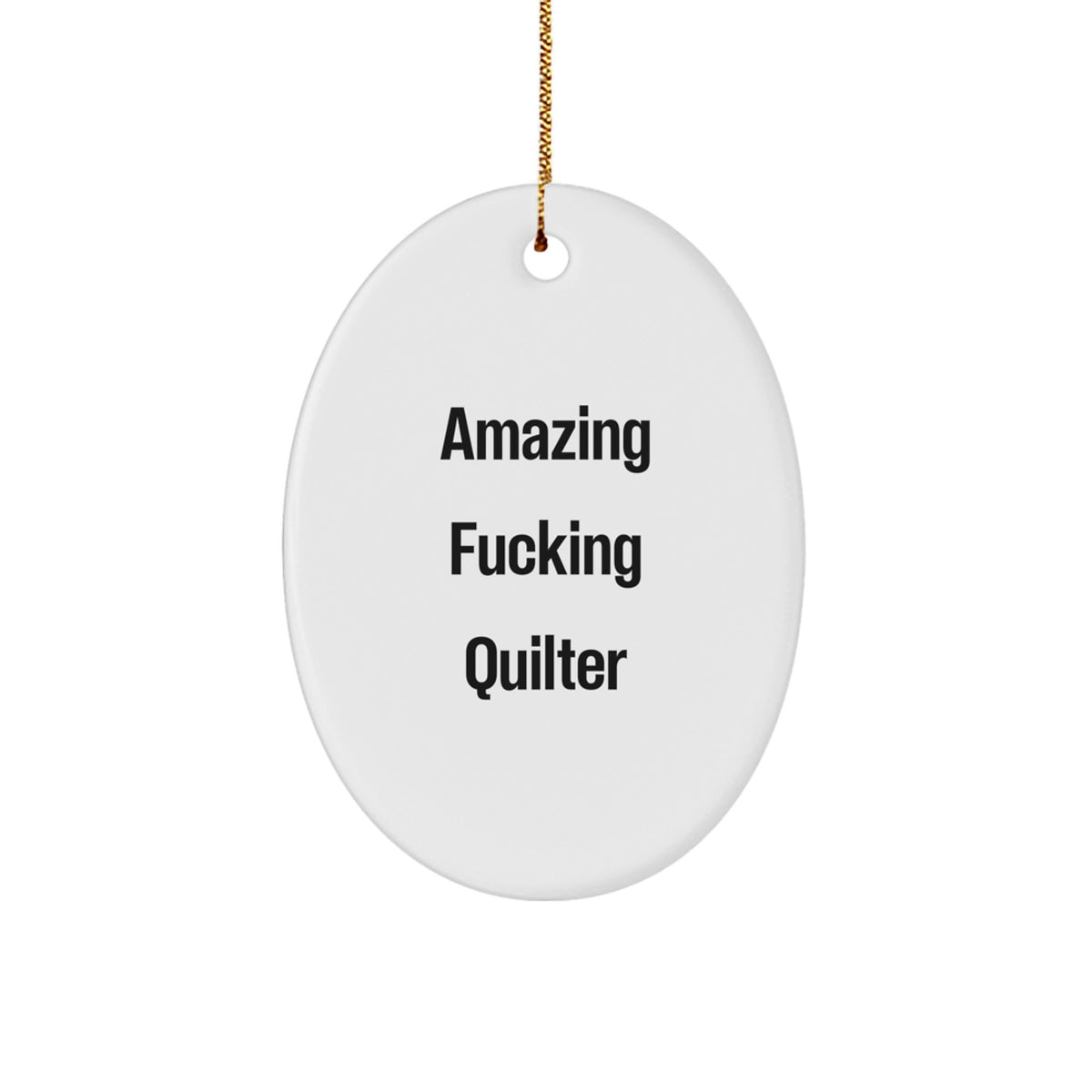 Funny Quilter Gifts for Men from Family, Christmas Unique Oval Ornament Quote - Amazing F--king Quilter - Image 1