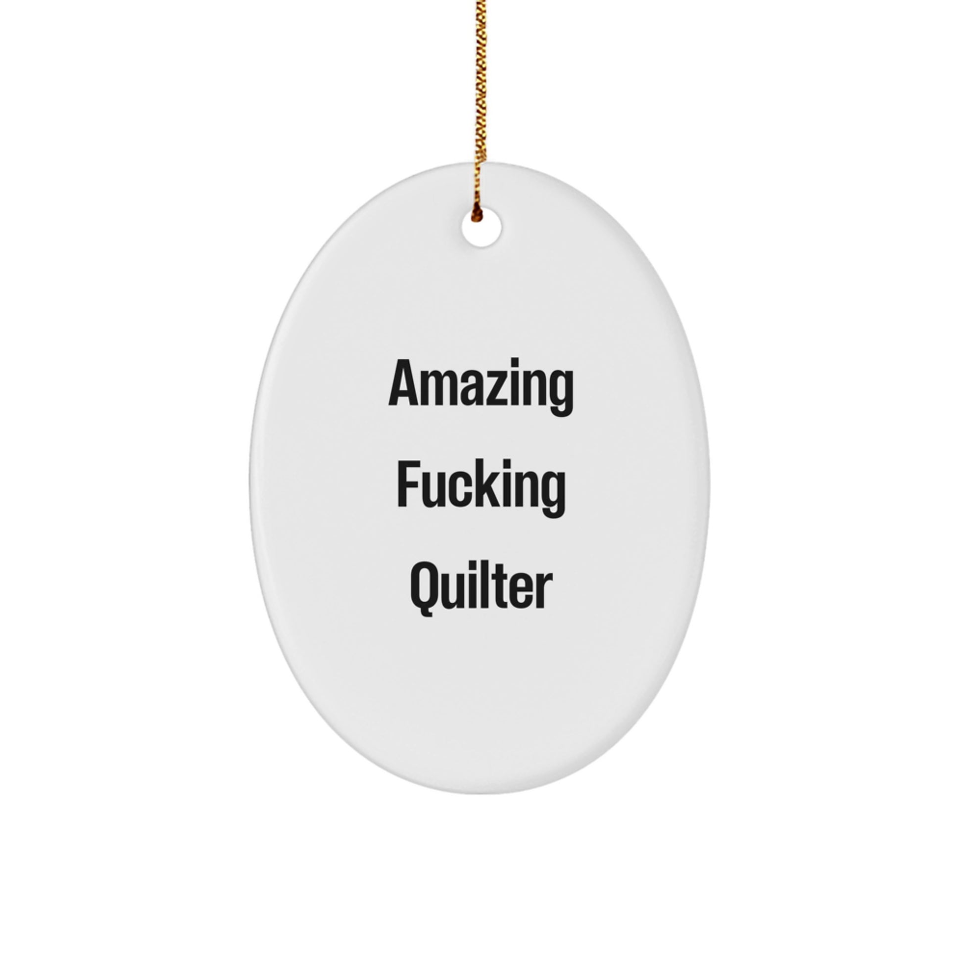 Funny Quilter Gifts for Men from Family, Christmas Unique Oval Ornament Quote - Amazing F--king Quilter - Image 1