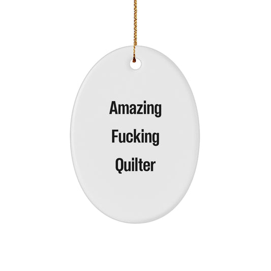 Funny Quilter Gifts for Men from Family, Christmas Unique Oval Ornament Quote - Amazing F--king Quilter - Image 1