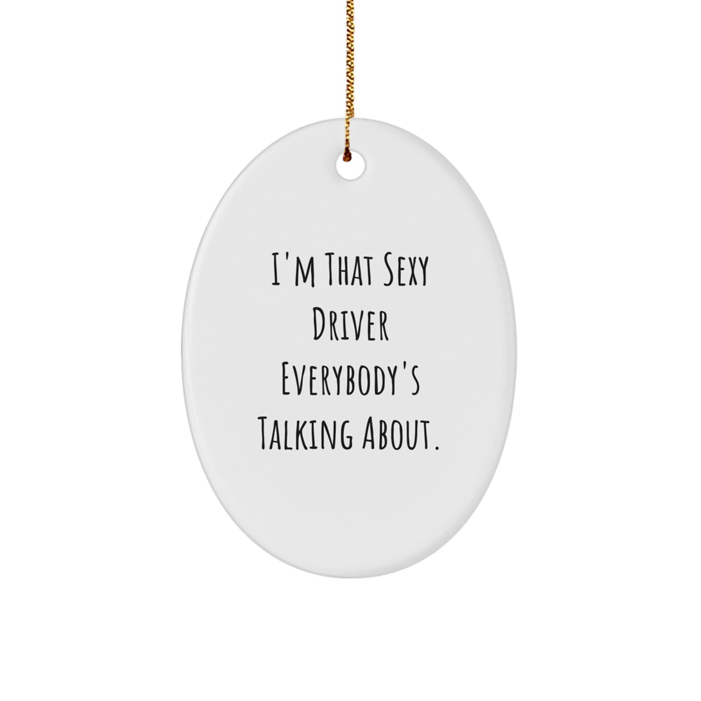 Funny Driver Gifts from Friends, I'm That Sexy Driver Everybody's Talking About. Christmas Unique Gifts for Him - Image 1