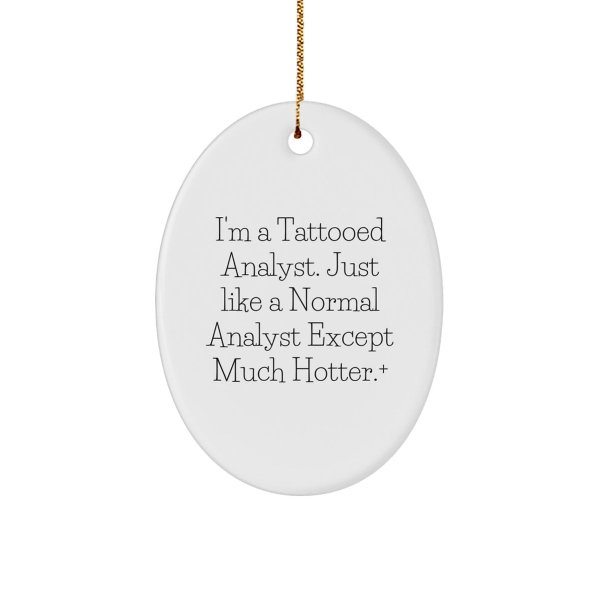 Funny Analyst Gifts for Men - Oval Ornament with 'I'm A Tattooed Analyst' Quote, Christmas Unique Gifts from Family, Friends, Coworkers - Image 1