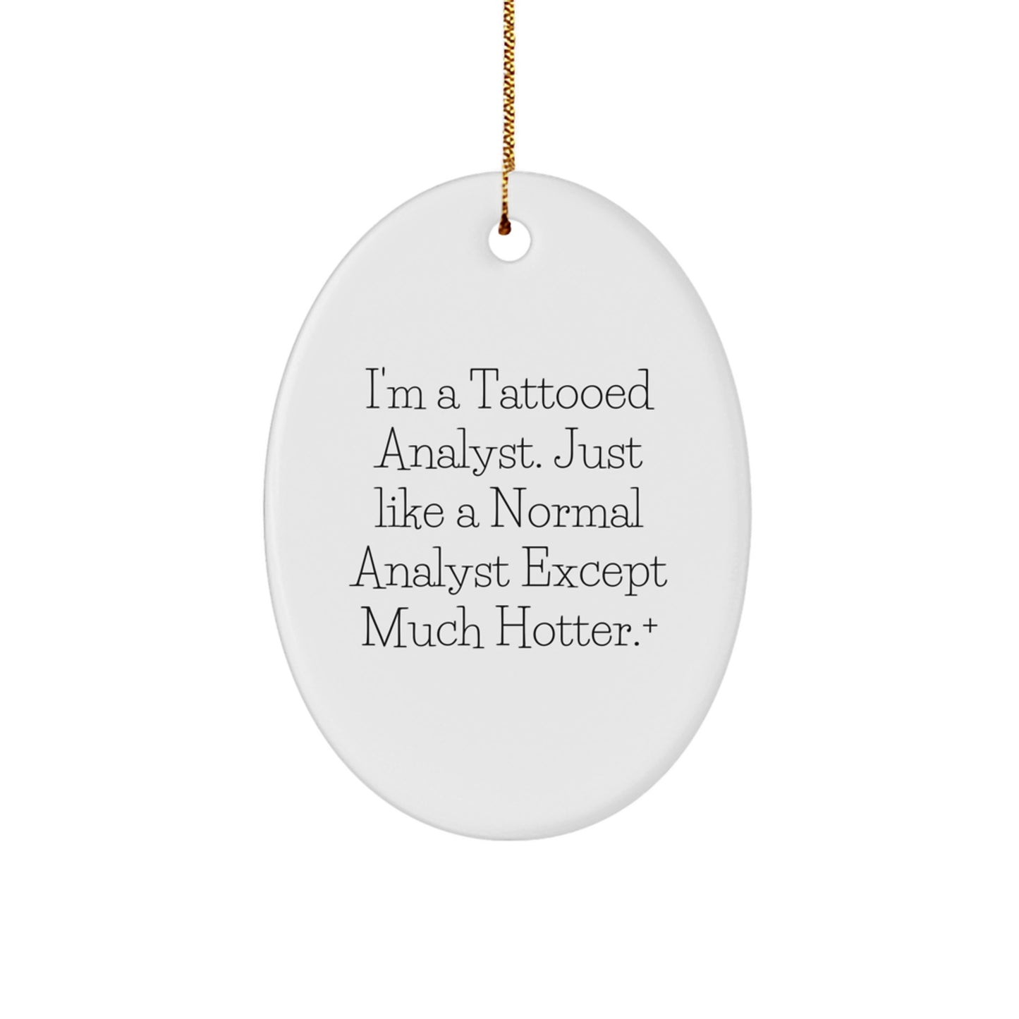 Funny Analyst Gifts for Men - Oval Ornament with 'I'm A Tattooed Analyst' Quote, Christmas Unique Gifts from Family, Friends, Coworkers - Image 1