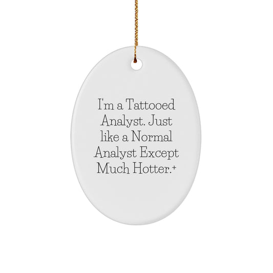Funny Analyst Gifts for Men - Oval Ornament with 'I'm A Tattooed Analyst' Quote, Christmas Unique Gifts from Family, Friends, Coworkers - Image 1