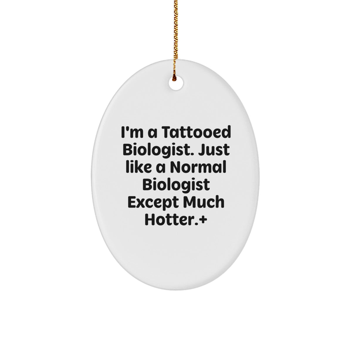 Funny Biologist Gifts for Men - I'm A Tattooed Biologist - Oval Ornament, Christmas Unique Gifts from Friends to Biologist - Image 1