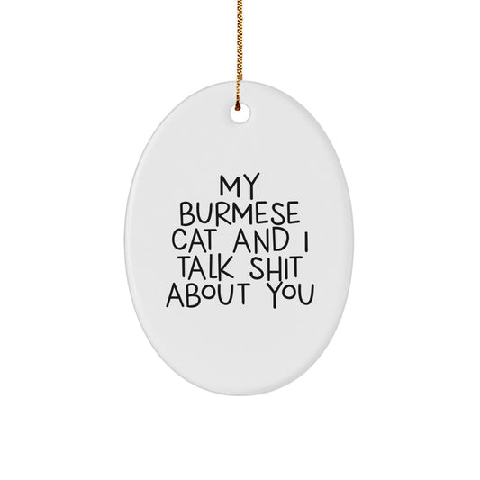 Burmese Cat Lovers' Christmas Unique Gift Funny Quote Oval Ornament Gifts from Friends and Family - Image 1
