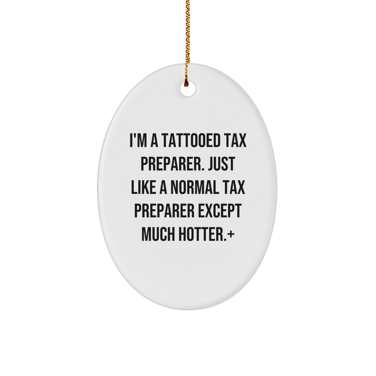 Funny Tax Preparer Gifts from Friends, Christmas Unique Oval Ornament for Men and Women, I'm A Tattooed Tax Preparer Except Much Hotter. - Image 1