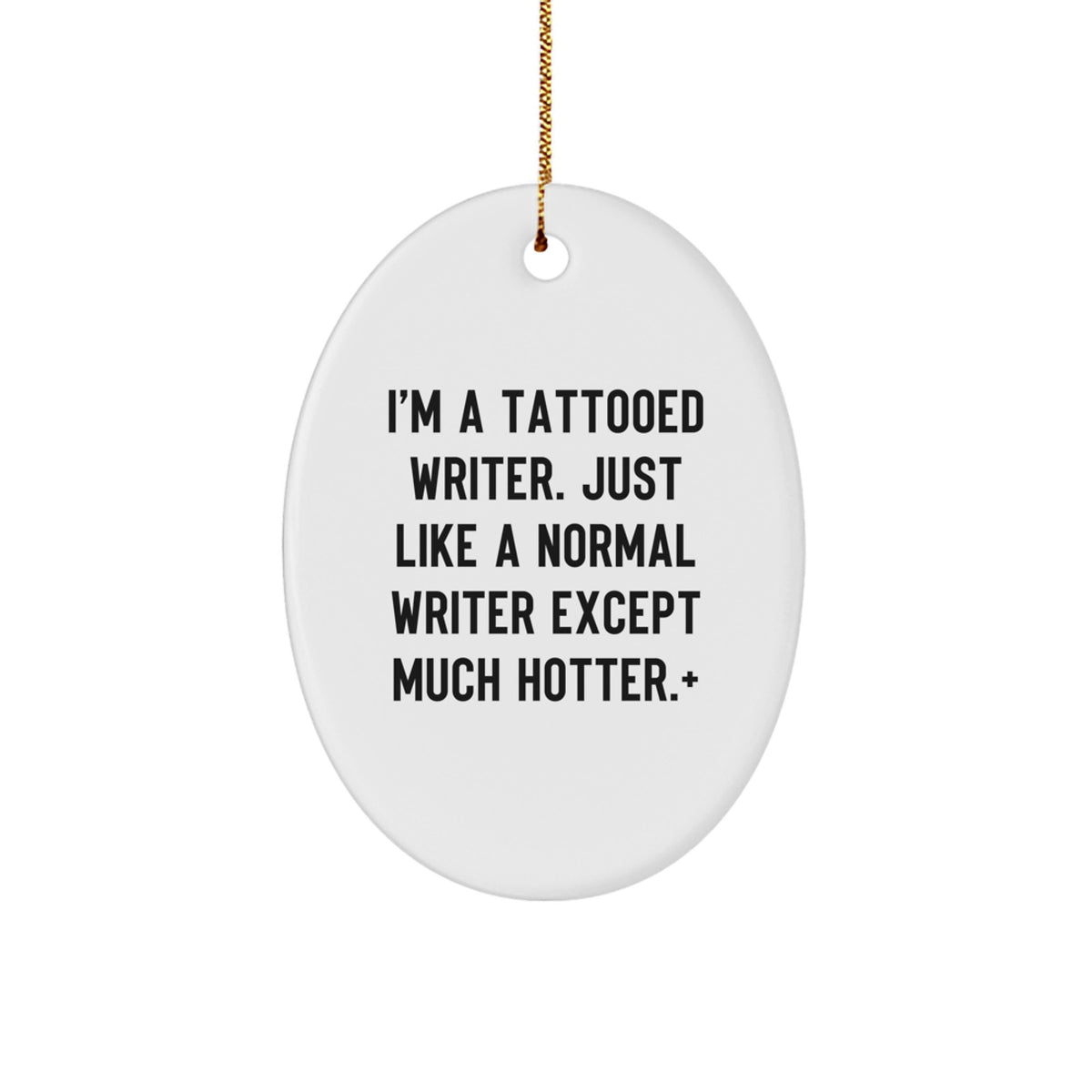 Funny Writer Gifts for Friends - Oval Ornament, Gifts from Men, Unique Christmas Decorations, I'm A Tattooed Writer - Image 1